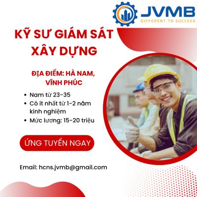 TUYỂN DỤNG KỸ SƯ GIÁM SÁT XÂY DỰNG (LÀM VIỆC TẠI HÀ NAM, VĨNH PHÚC)